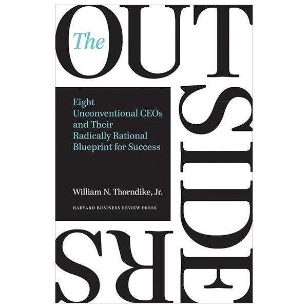 The Outsiders: Eight Unconventional CEOs And Their Radically Rational Blueprint For Success