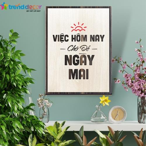 Tranh Treo Tường Gỗ Trang Trí Phòng Tạo Động Lực Việc Hôm Nay Chớ Để Ngày Mai