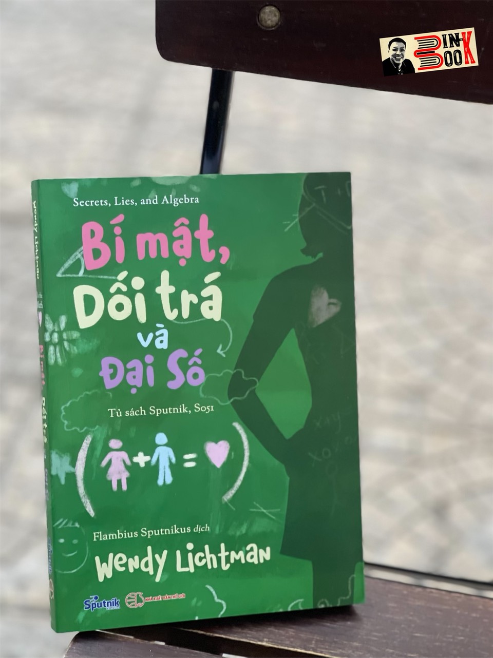 BÍ MẬT, DỐI TRÁ VÀ ĐẠI SỐ – Wendy Lichtman – Sputnik – NXB Thế giới