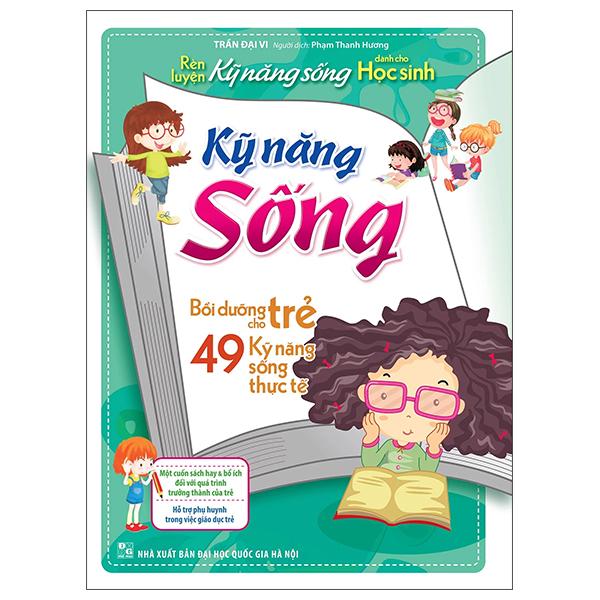 Rèn Luyện Kỹ Năng Sống Cho Học Sinh - Bồi Dưỡng Cho Trẻ 49 Kỹ Năng Sống Thực Tế