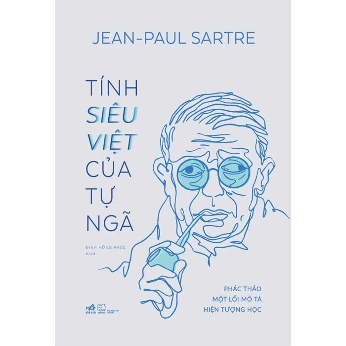 Tính Siêu Việt Của Tự Ngã - Phác Thảo Một Mô Tả Hiện Tượng Học - Jean-Paul Sartre - Đinh Hồng Phúc dịch (bìa mềm)