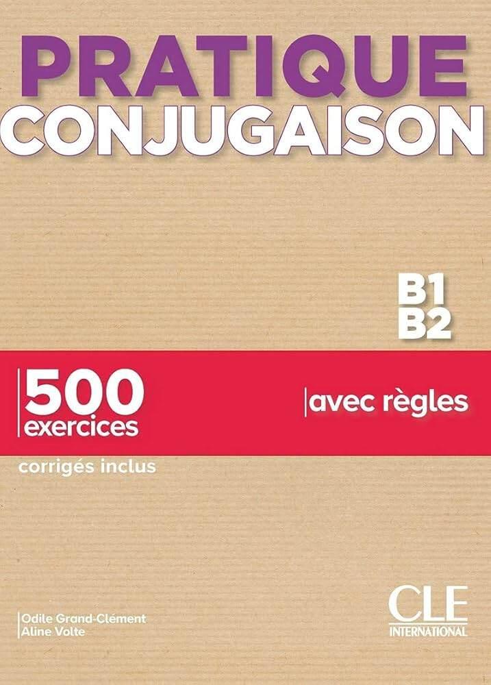 Sách tiếng Pháp - Pratique Conjugaison B1-B2 - 500 Exercices, Corrigés Inclus, Avec Règles