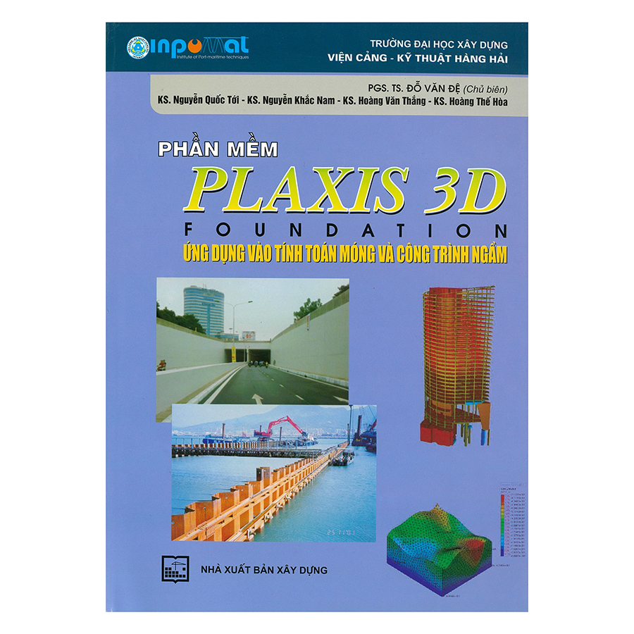 Phần Mềm Plaxis 3D Foundation: Ứng Dụng Vào Tính Toán Móng Và Công Trình Ngầm