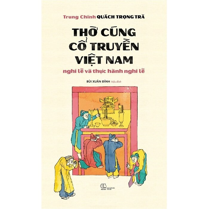 Thờ Cúng Cổ Truyền Việt Nam: Nghi Lễ Và Thực Hành Nghi Lễ
