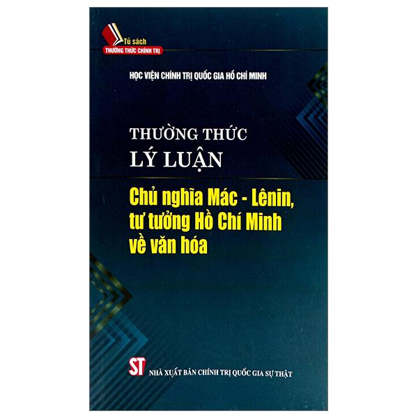 Thường Thức Lý Luận - Chủ Nghĩa Mác - Lênin, Tư Tưởng Hồ Chí Minh Về Văn Hóa