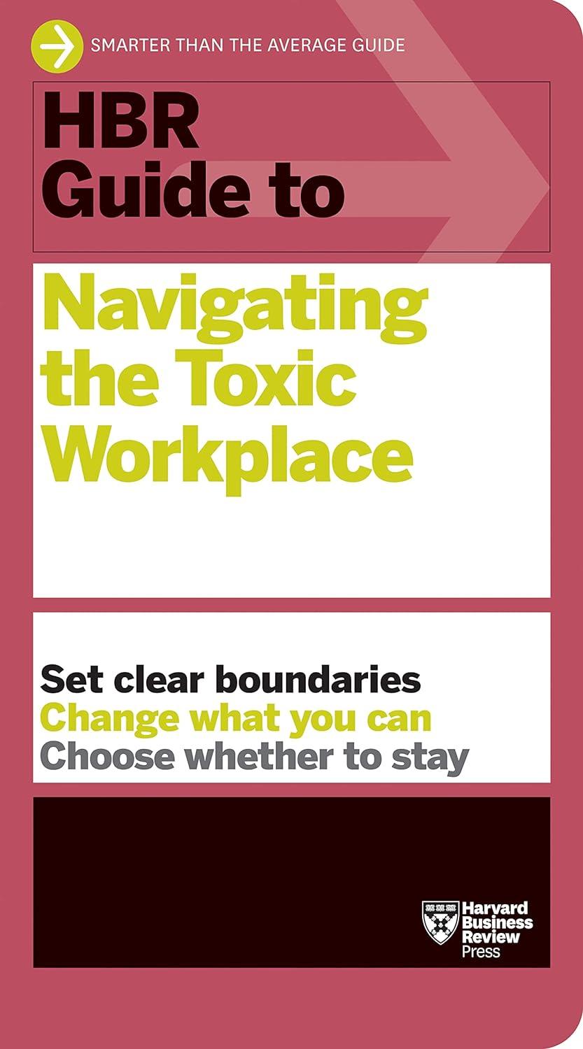 Sách ngoại văn: HBR Guide To Navigating The Toxic Workplace (HBR Guide)