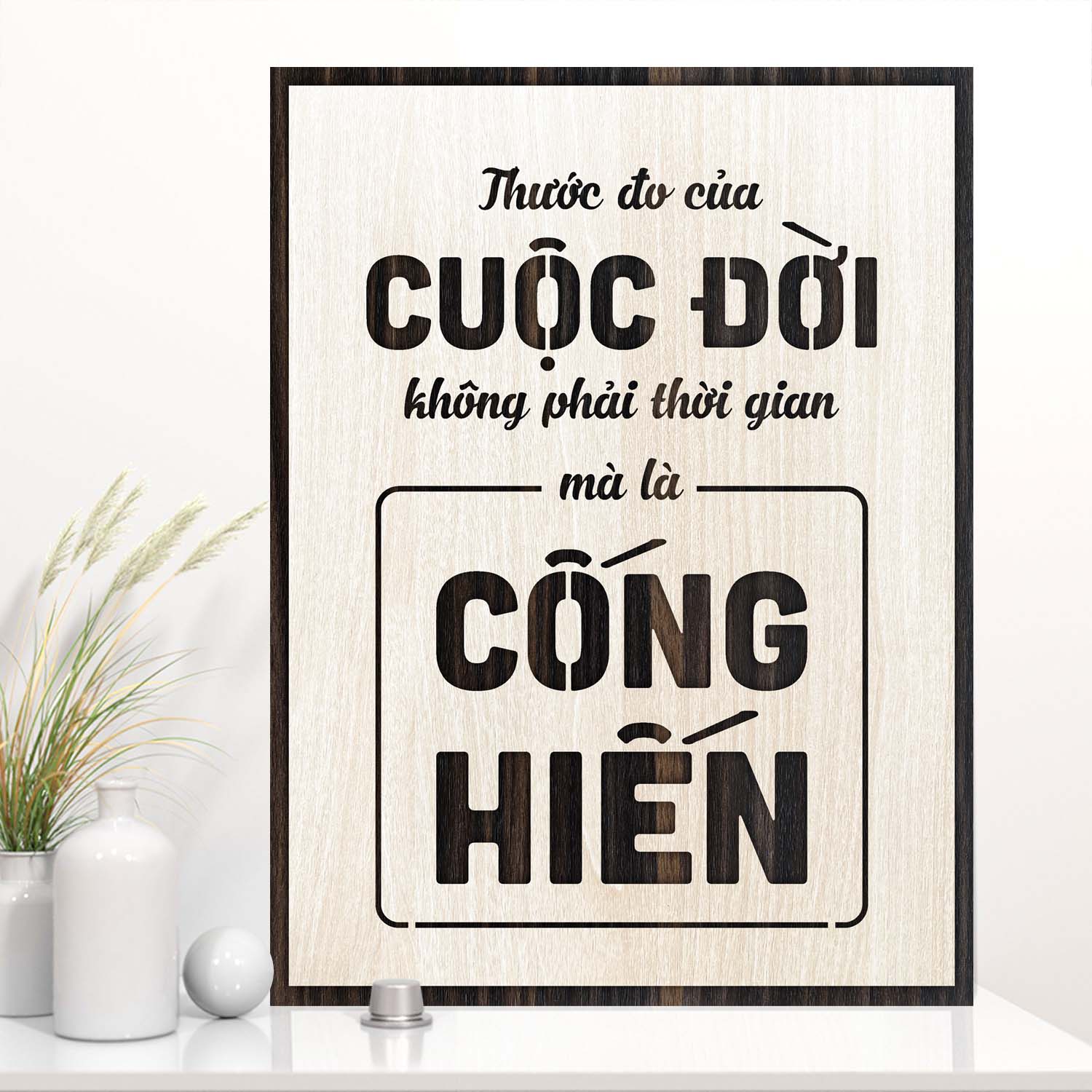 Tranh gỗ treo tường TBIG107: Thước đo cuộc đời không phải thời gian mà là cống hiến