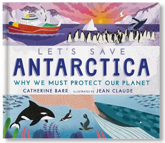 Let's Save Antarctica: Why we must protect our planet