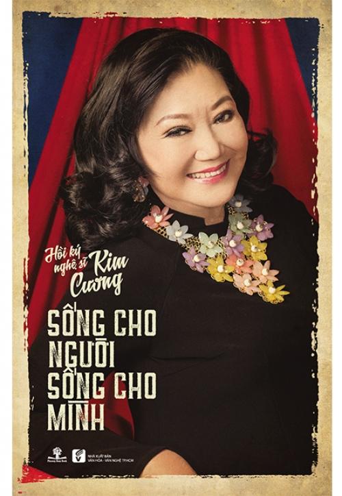 Sách Hồi Ký Nghệ Sĩ Kim Cương: Sống Cho Người - Sống Cho Mình