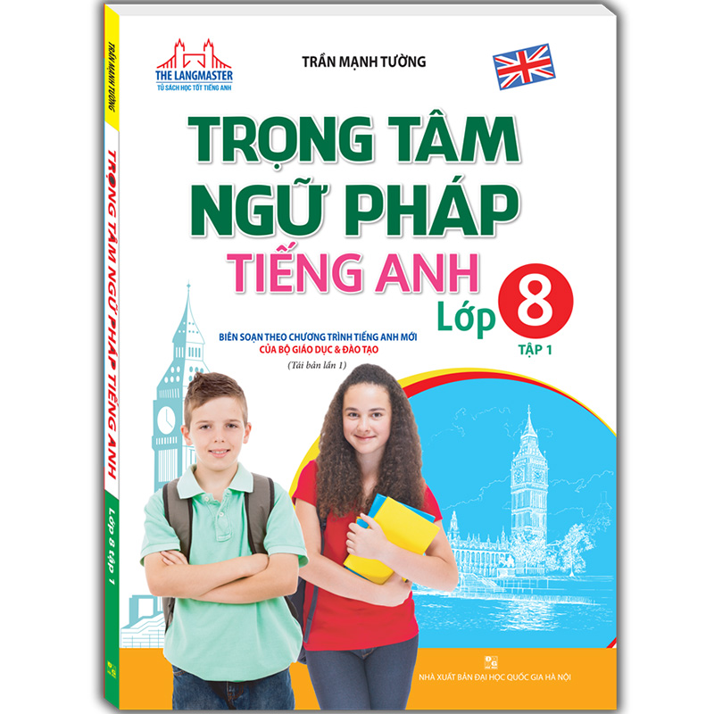 Trọng Tâm Ngữ Pháp Tiếng Anh Lớp 8 - Tập 1 (Tái Bản 01)