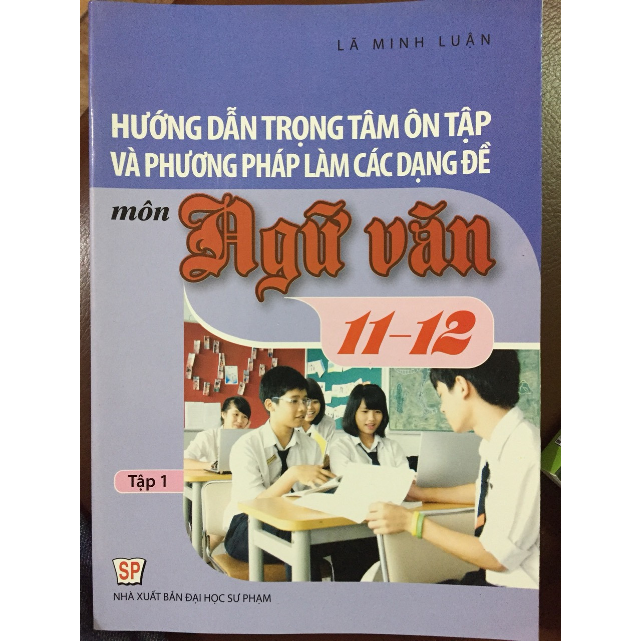 Hướng dẫn trọng tâm ôn tập và phương pháp làm các dạng đề môn ngữ văn 11-12 tập 1