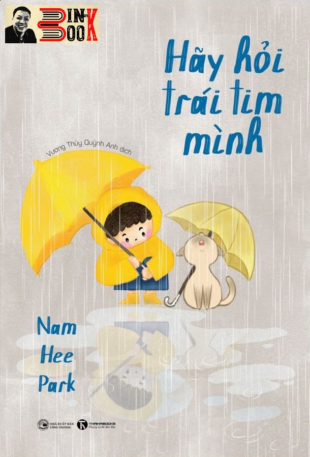 HÃY HỎI TRÁI TIM MÌNH - Nam Hee Park – Vương Thúy Quỳnh Anh  dịch – Thái Hà books – NXB Công Thương