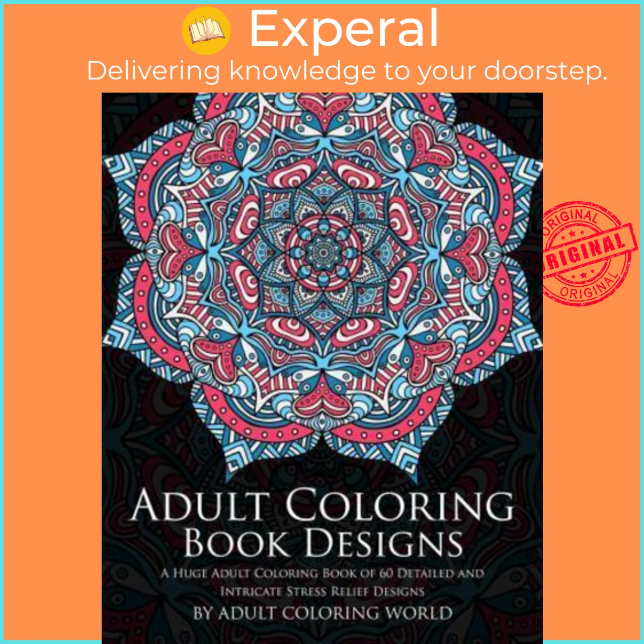 Sách - Adult Coloring Book: Designs : A Huge Adult Coloring Book of 60 Detailed and by Adult Coloring World