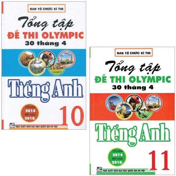 Combo Sách Tổng Tập Đề Thi Olympic 30 Tháng 4 Tiếng Anh Lớp 10 + Lớp 11 (Từ Năm 2014 Đến Năm 2018) - Bộ 2 Cuốn