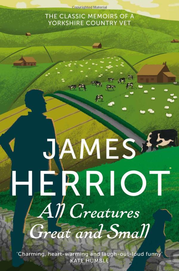 All Creatures Great And Small: The Classic Memoirs Of A Yorkshire Country Vet