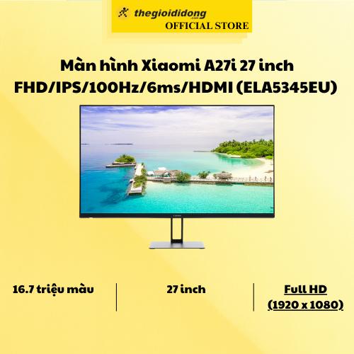 Màn hình Xiaomi A27i 27 inch FHD/IPS/100Hz/6ms/HDMI (ELA5345EU) - Hàng Chính Hãng