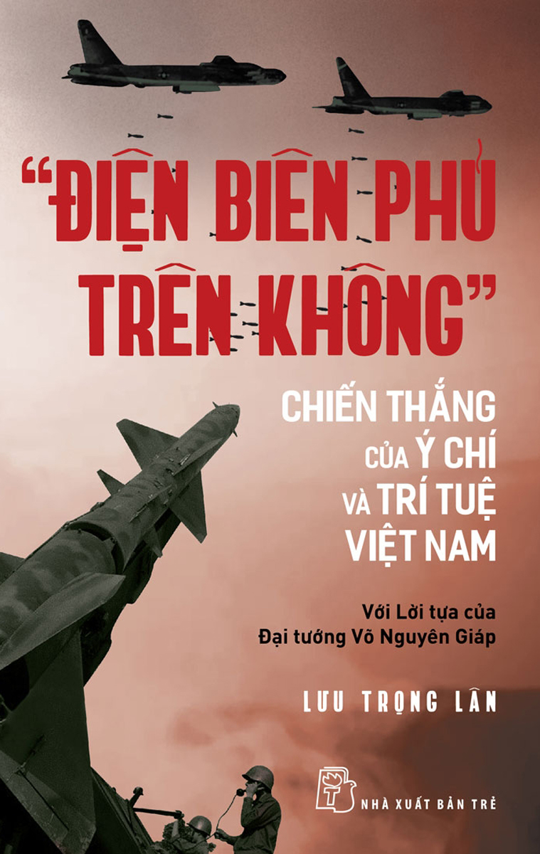 “Điện Biên Phủ Trên Không&quot; - Chiến Thắng Của Ý Chí Và Trí Tuệ Việt Nam _TRE