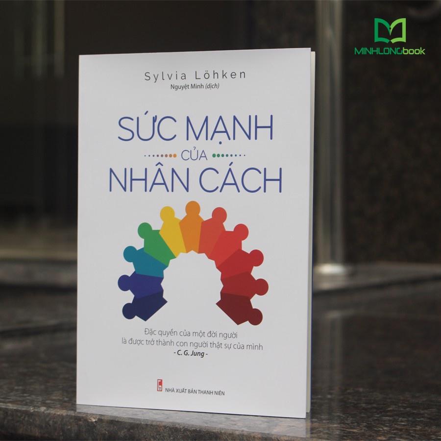 Sách: Sức Mạnh Của Nhân Cách - Đặc Quyền của một đời người là được trở thành con người thật sự của mình - TSKN