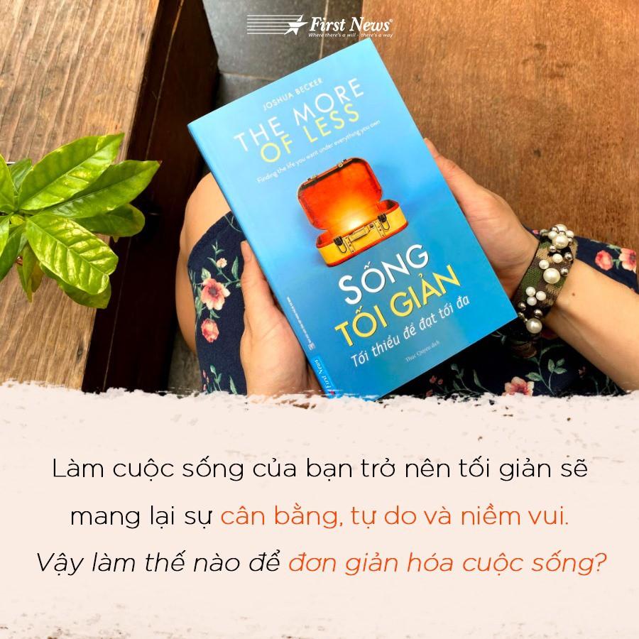 Sách - Sống Tối Giản Tối Thiểu Để Đạt Tối Đa - First News