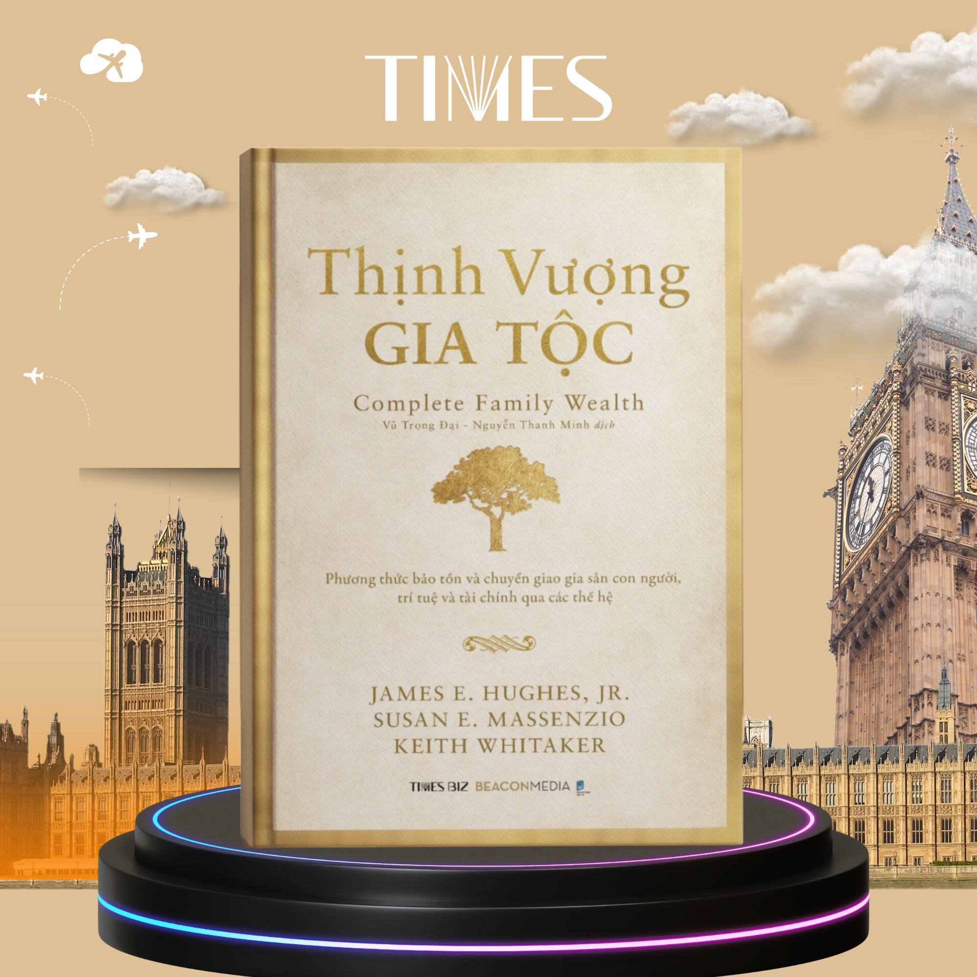 Sách - Thịnh Vượng Gia Tộc - Phương thức bảo tồn và chuyển giao gia sản con người, trí tuệ và tài chính qua các thế hệ - NXB Dân Trí  - TIMES BOOKS