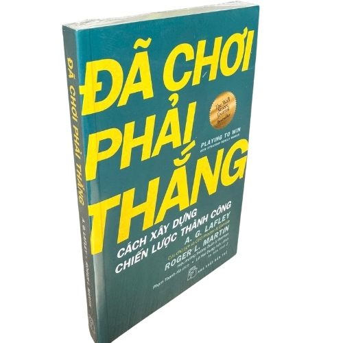 Đã Chơi Phải Thắng (Playing to Win) – Chiến Lược Kinh Doanh Thực Chiến | A.G. Lafley & Roger L. Martin