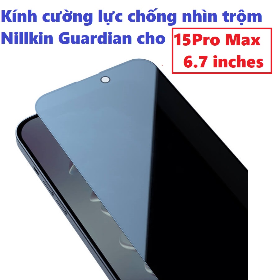 Kính cường lực chống nhìn trộm cho iphone  15 Pro Max ; 15 Pro Nillikin Guardian _ Hàng chính hãng