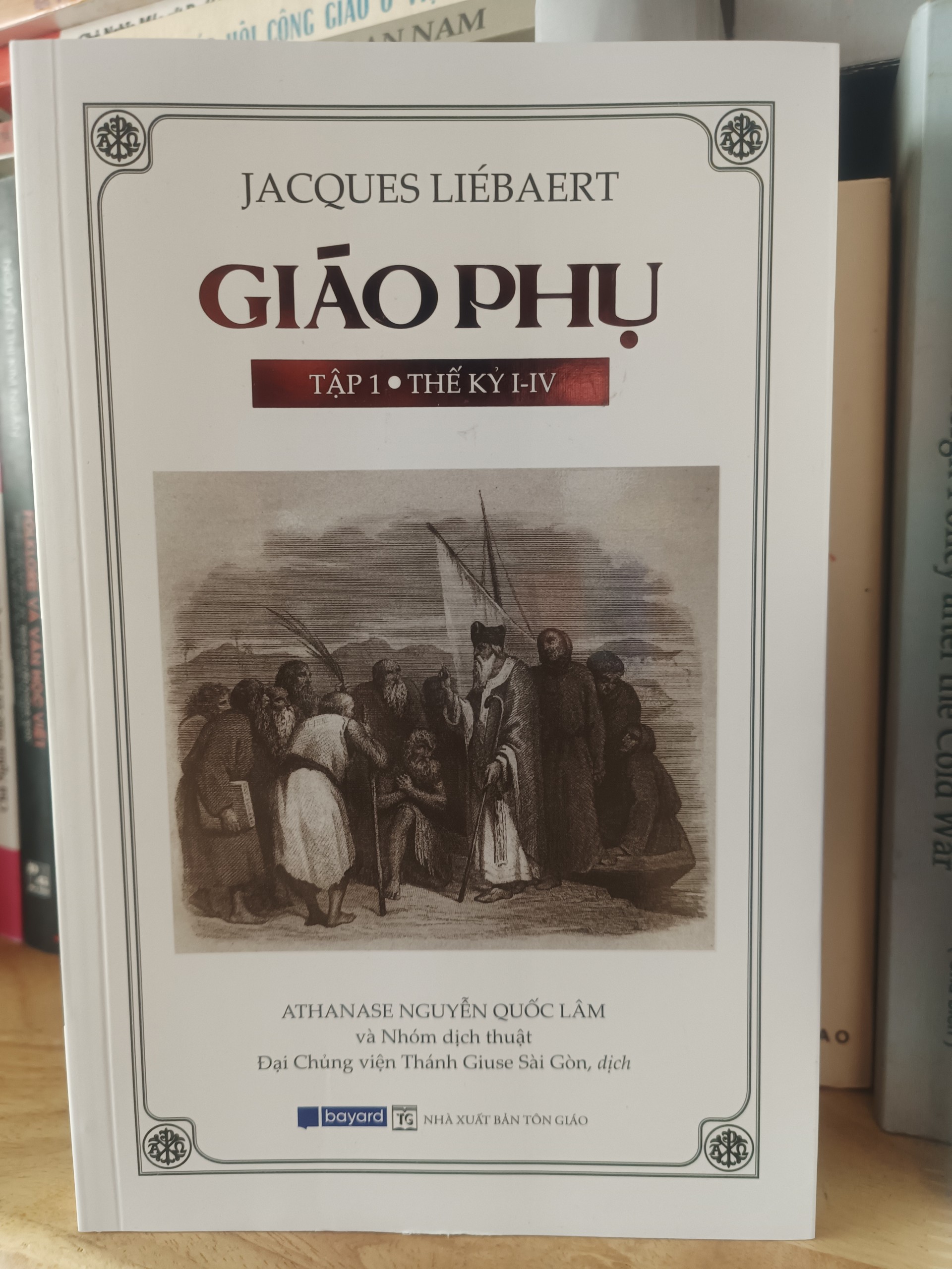 GIÁO PHỤ TẬP 1 – Thế kỷ I-IV và GIÁO PHỤ TẬP 2 – Thế kỷ IV-VIII – Athanase Nguyễn Quốc Lâm dịch – Nxb Tôn Giáo