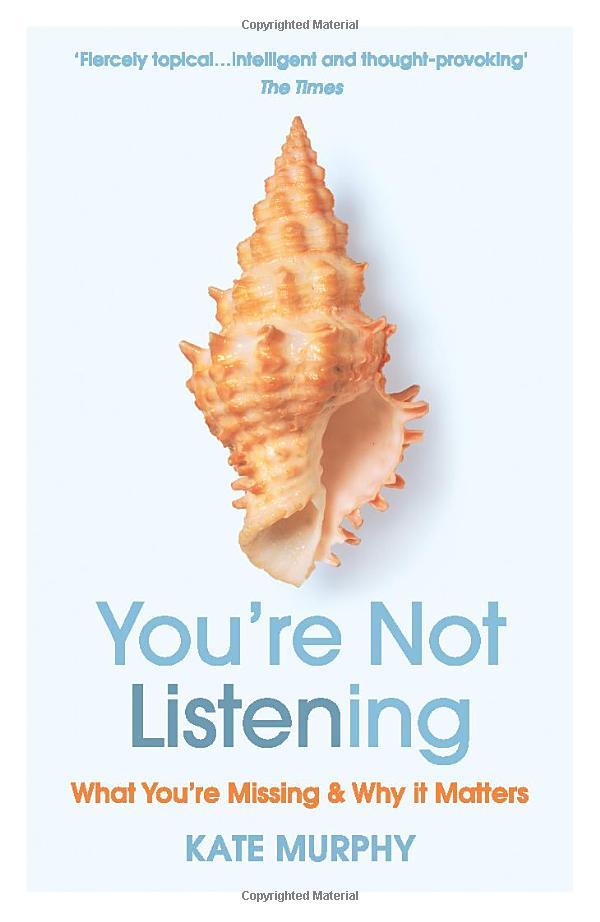 You’re Not Listening: What You’re Missing And Why It Matters