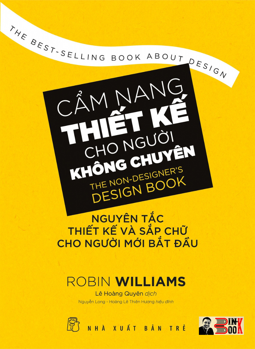 (Cuốn sách bán chạy nhất về thiết kế) CẨM NANG THIẾT KẾ CHO NGƯỜI KHÔNG CHUYÊN – Nguyên tắc thiết kế và sắp chữ cho người mới bắt đầu – Robin Williams – Lê Hoàng Quyên dịch – NXB Trẻ (Bìa mềm)