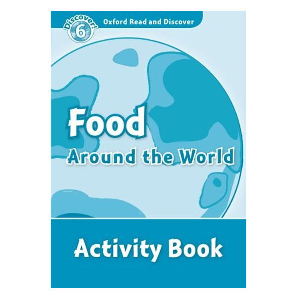 Oxford Read and Discover 6: Food Around the World Activity Book