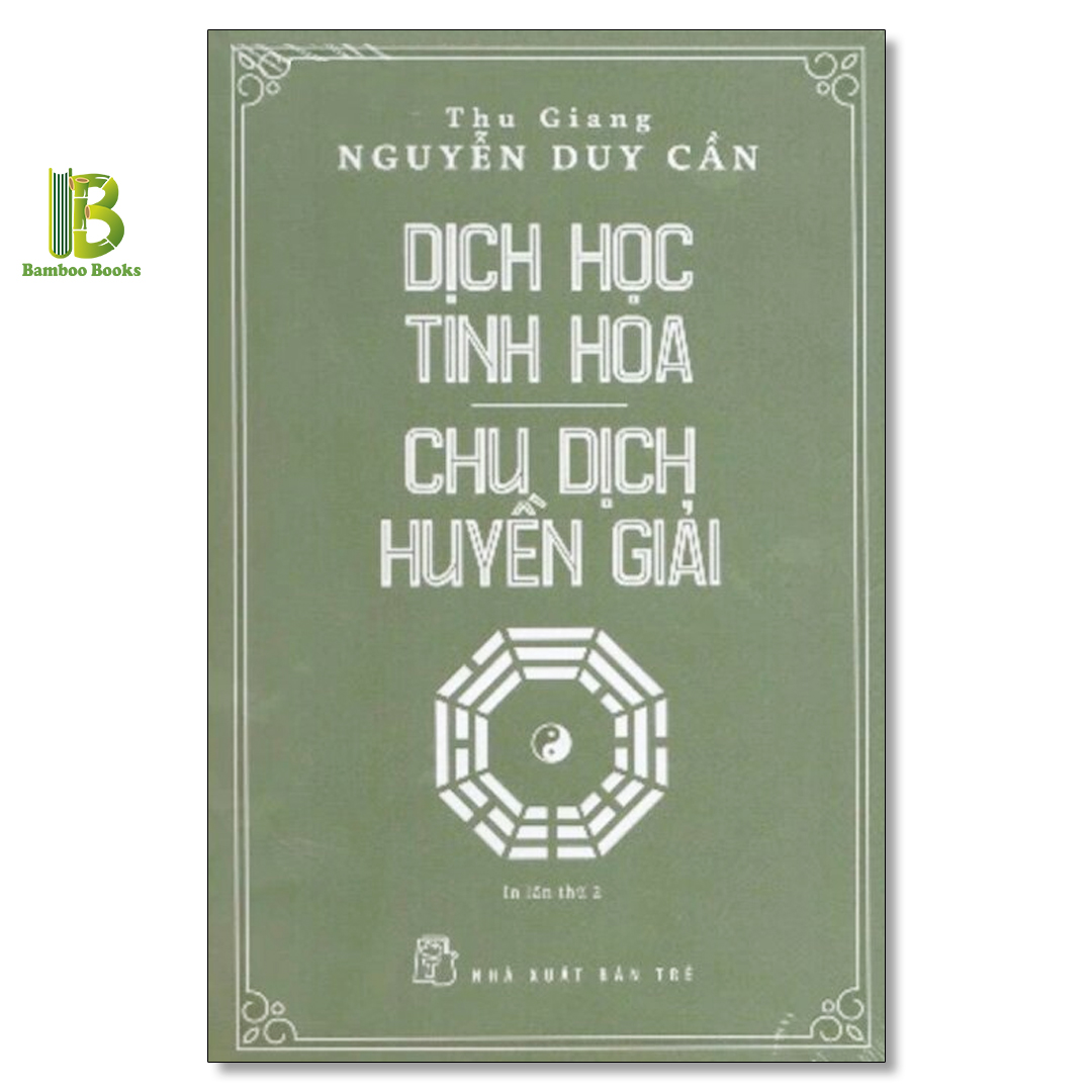 Sách - Dịch Học Tinh Hoa - Chu Dịch Huyền Giải - Nguyễn Duy Cần - NXB Trẻ