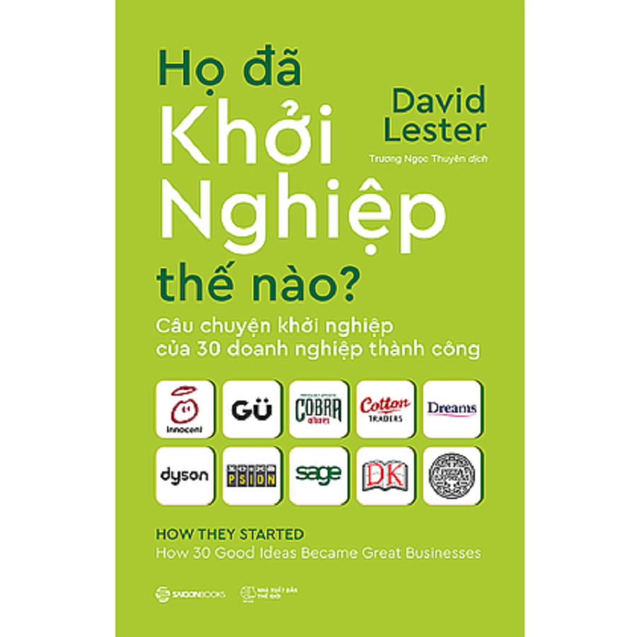 Họ đã khởi nghiệp thế nào? - Tác giả: David Lester - một người bình thường hoàn toàn có thể biến một ý tưởng tuyệt vời thành một doanh nghiệp thành công