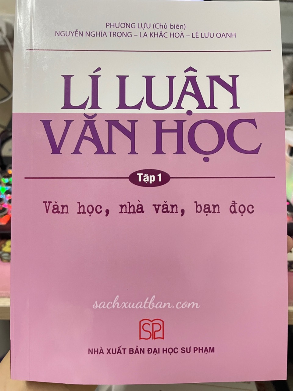 Sách Lí Luận Văn Học Tập 1 - Văn học, nhà văn, bạn đọc