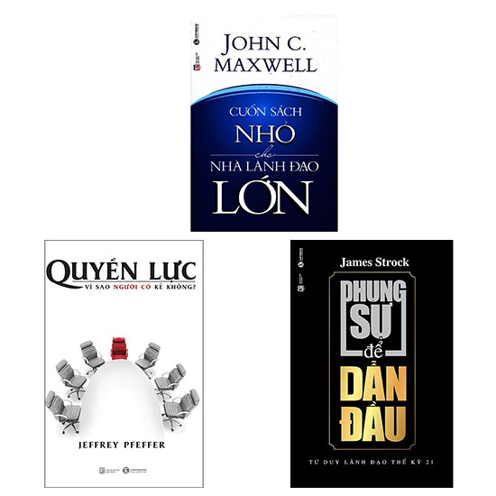 Combo 3 cuốn: Quyền Lực - Vì Sao Người Có Kẻ Không? + Phụng Sự Để Dẫn Đầu + Cuốn Sách Nhỏ Cho Nhà Lãnh Đạo Lớn