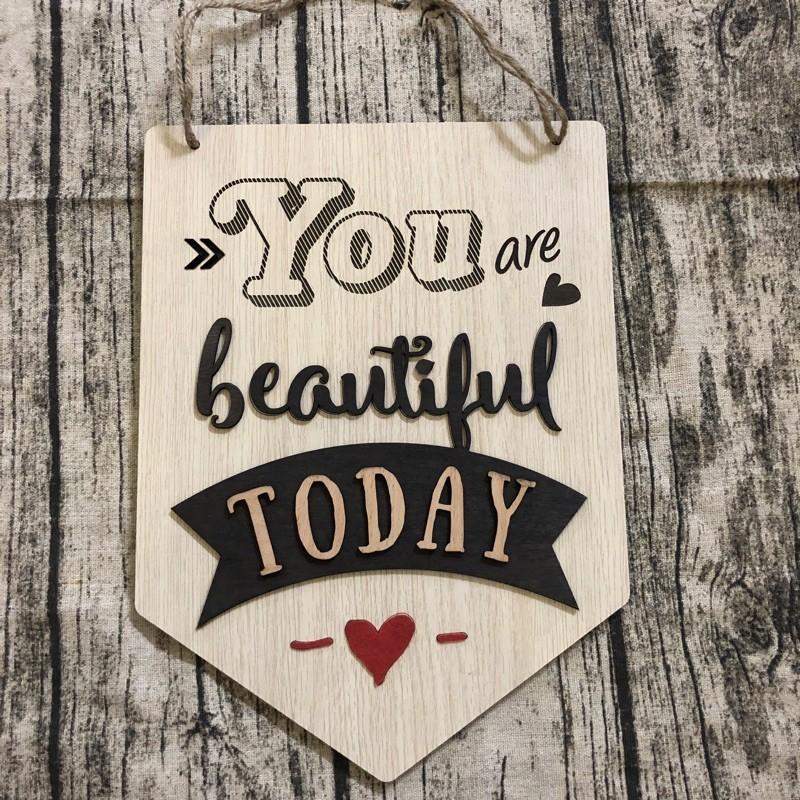 Bảng gỗ trang trí you are beautiful today treo phòng ngủ nhà trọ