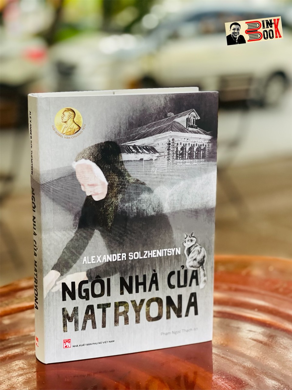 [chữ ký dịch giả - bìa cứng giới hạn] [Nobel Văn chương 1970] NGÔI NHÀ CỦA MATRYONA - Alexander Solzhenitsyn – Phạm Ngọc Thạch dịch - NXB Phụ Nữ