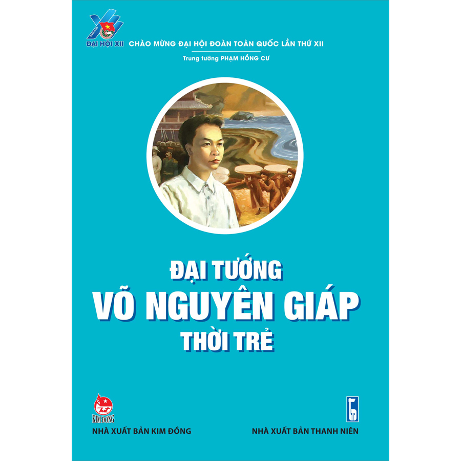 Đại Tướng Võ Nguyên Giáp Thời Trẻ (Tái Bản 2022)