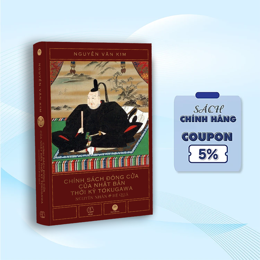 CHÍNH SÁCH ĐÓNG CỬA CỦA NHẬT BẢN THỜI KỲ TOKUGAWA - NGUYÊN NHÂN VÀ HỆ QUẢ