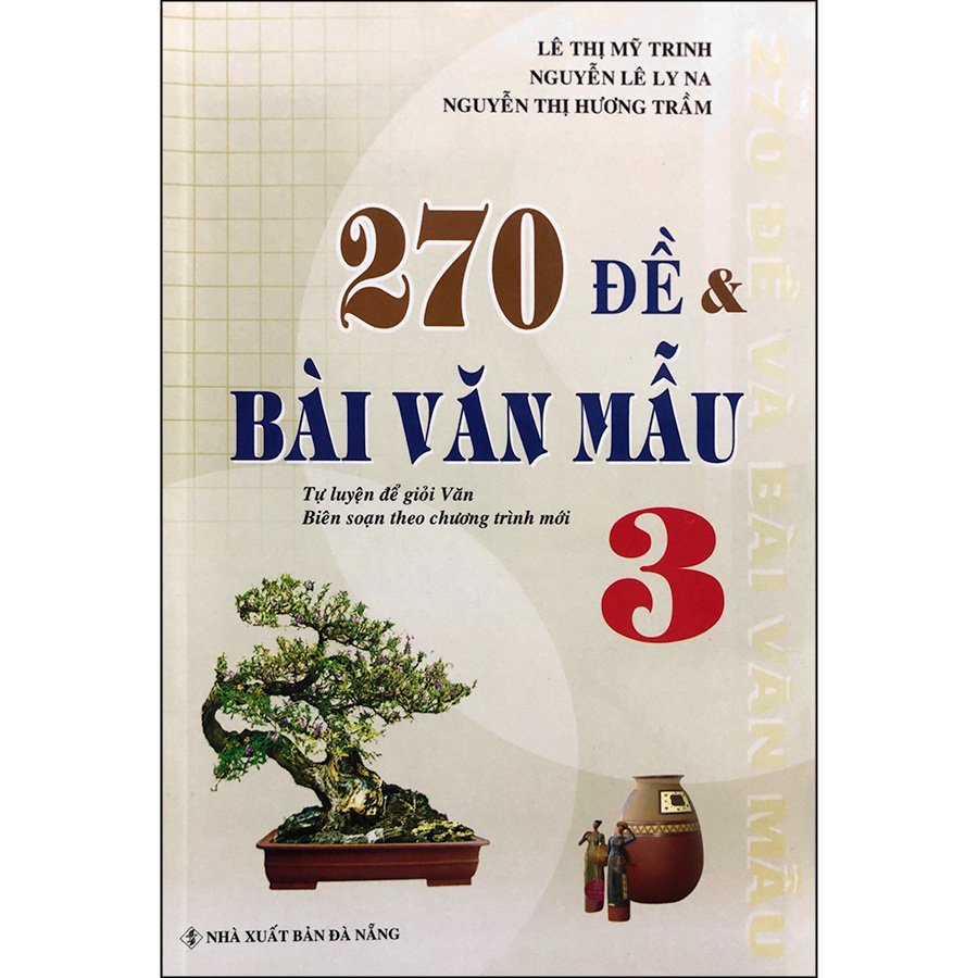 270 Đề Và Bài Văn Mẫu Lớp 3 (Biên Soạn Theo Chương Trình Mới)