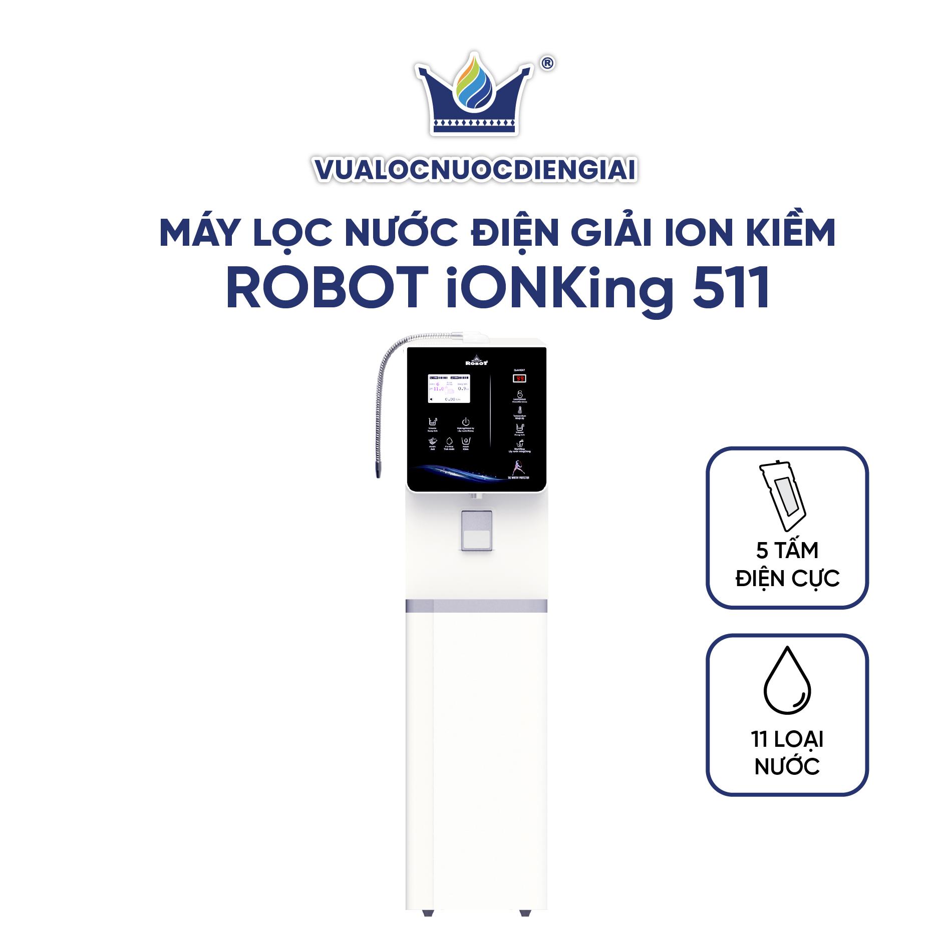 Máy Lọc Nước Điện Giải Ion Kiềm ROBOT IonKing 511 Chế Độ Nóng Nguội Lạnh - Hàng Chính Hãng