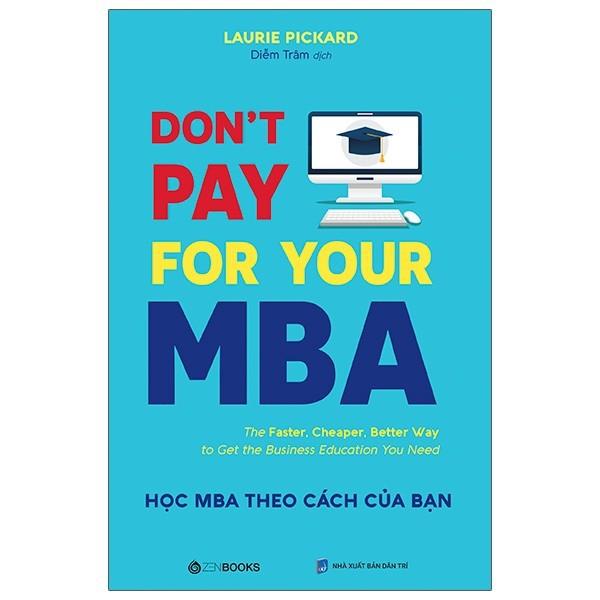 Don't Pay For Your MBA Học MBA theo cách của bạn - Bản Quyền