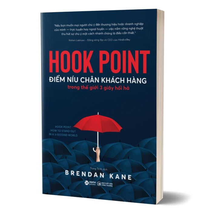 HOOK POINT - ĐIỂM NÍU CHÂN KHÁCH HÀNG Trong Thế Giới 3 Giây Hối Hả - Brendan Kane - Trung Trịnh dịch - (bìa mềm)