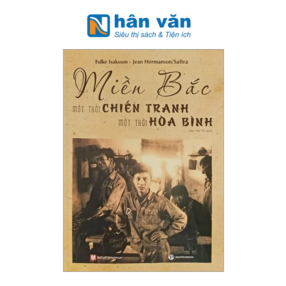 Miền Bắc - Một Thời Chiến Tranh Một Thời Hòa Bình