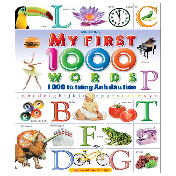 My First 1000 Words - 1000 Từ Tiếng Anh Đầu Tiên - Bìa Cứng (Tái Bản 2022)