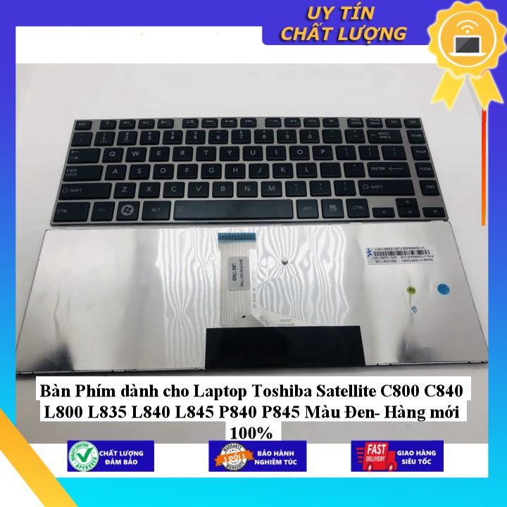Bàn Phím dùng cho Laptop Toshiba Satellite C800 C840 L800 L835 L840 L845 P840 P845 Màu Đen - Hàng Nhập Khẩu New Seal