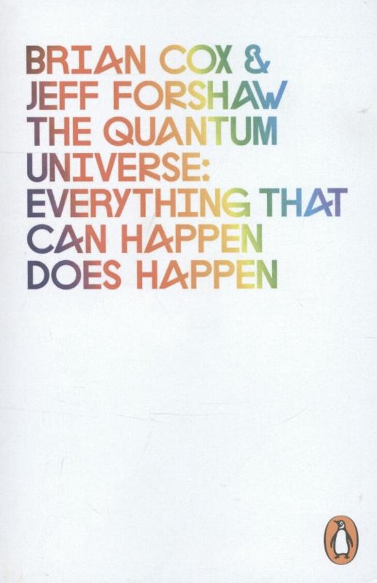 The Quantum Universe : Everything that can happen does happen