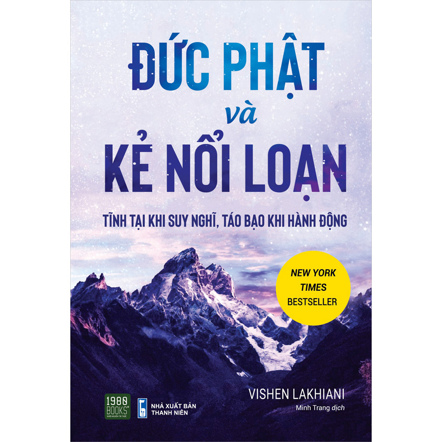 Đức Phật Và Kẻ Nổi Loạn (Tĩnh Tại Khi Suy Nghĩ, Táo Bạo Khi Hành Động)