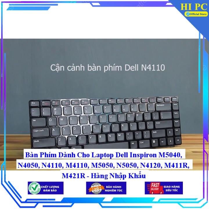 Bàn Phím Dành Cho Laptop Dell Inspiron M5040, N4050, N4110, M4110, M5050, N5050, N4120, M411R, M421R - Hàng Nhập Khẩu