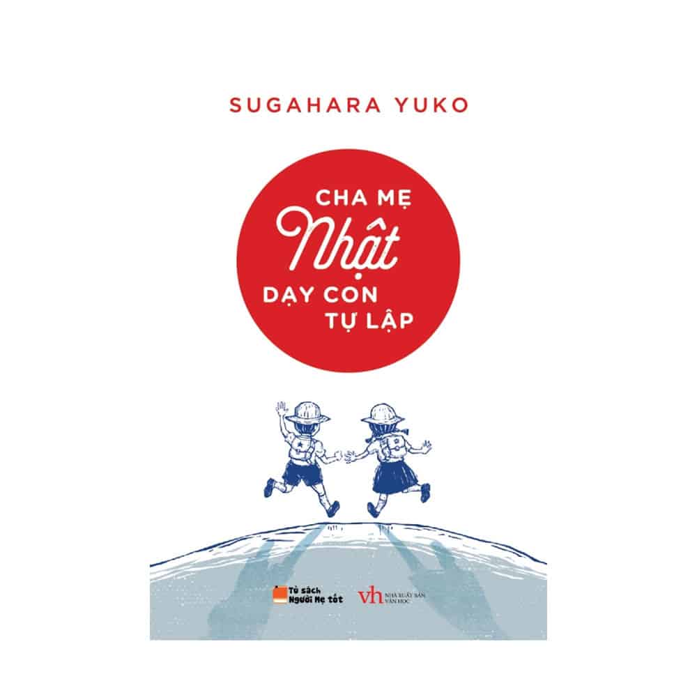 Cha Mẹ Nhật Dạy Con Tự Lập
