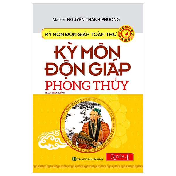 Kỳ Môn Độn Giáp Toàn Thư - Quyển 4: Kỳ Môn Độn Giáp - Phong Thủy - HTRA